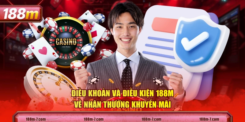 Điều khoản và điều kiện 188M về nhận thưởng khuyến mãi 