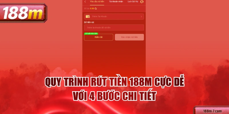 Quy Trình Rút tiền 188M Cực Dễ Với 4 Bước Chi Tiết