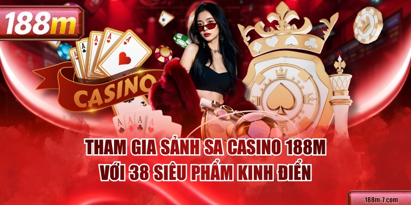 Tham Gia Sảnh SA Casino 188M Với 38 Siêu Phẩm Kinh Điển