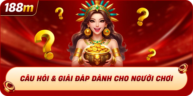 Câu hỏi & giải đáp dành cho người chơi